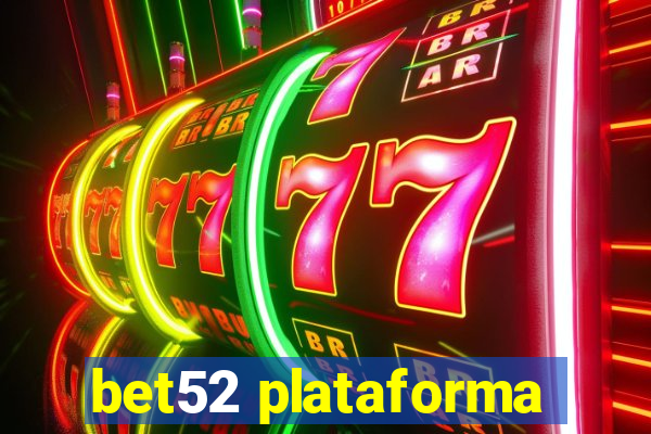 bet52 plataforma